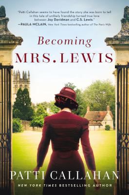 Becoming Mrs. Lewis: he improbable love story of Joy Davidman and C.S. Lewis